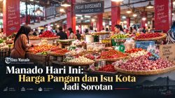 Manado Hari Ini: Harga Pangan dan Isu Kota Jadi Sorotan